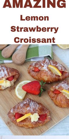 lemon strawberry croissants on a cutting board