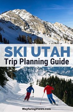 two skiers skiing down a snowy mountain with the words ski utah trip planning guide