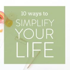 the words, 10 ways to simplify your life