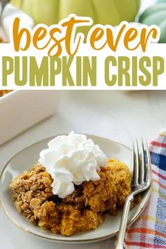 the best ever pumpkin crisp is served on a plate with whipped cream and a fork