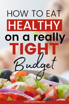 a woman eating a salad with the words how to eat healthy on a really tight budget