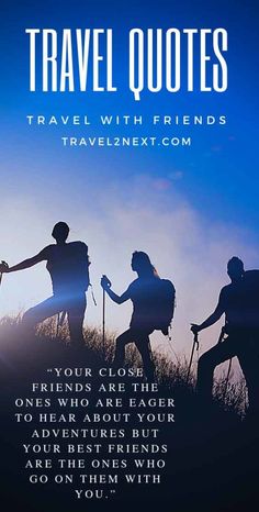 three people hiking up a hill with the words travel quotes above them and an image of two