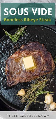 steak on a grill with garlic and butter in a skillet text reads sous vide boneless ribeye steak