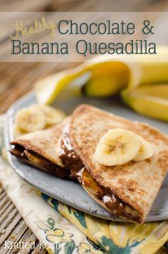 healthy chocolate and banana quesadilla on a plate