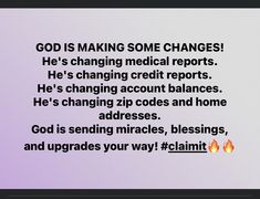 the words god is making some changes he's changing medical reports he's changing account balances he's changing zip codes and home addresses