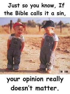 two little boys standing next to each other in front of a sign that says just so you know, if the bible calls it a sin, your opinion really doesn't matter matter