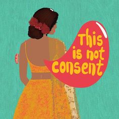 a woman in a yellow dress holding a balloon with the words this is not consent on it