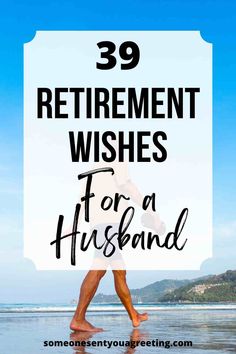 a woman walking on the beach with text overlay that reads 39 retirement wishes for a husband