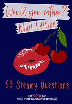 a poster with the words would you rather add an adult edition? 69 steamy questions