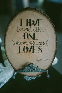 i have found the one whom my soul loves carved into a wood slice with words on it