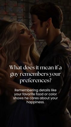 a couple kissing each other with the caption saying what does it mean if a guy remembers your preference?