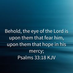 an image with the words, behold, the eye of the lord is upon them that fear him, upon them that hope in his mercy