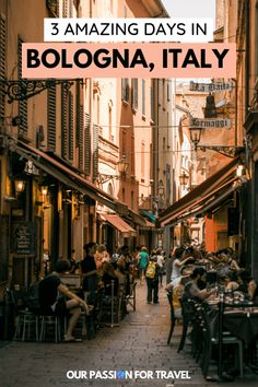 people sitting at tables in an alleyway with the words 3 amazing days in bologna, italy