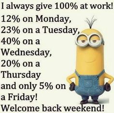 a minion is standing in front of a sign that says, i always give 100 % at work