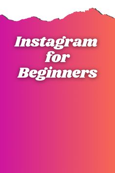 the words instagramm for beginners are displayed on a pink and purple background