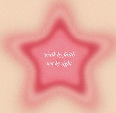 a pink star with the words walk by faith not by speech on it's side