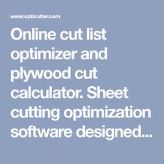 the words online cut list optimizer and pyrwood cut calculator sheet cutting