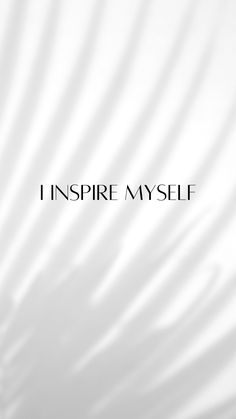 the words inspire my self are in black and white