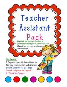 Lucky You! You will have a teacher assistant! How do you instruct her, especially if you are new to teaching -or- if you are new to having a teacher assistant? This guide will prove very helpful for you and your assistant. It is concise and to the point and lists what your expectations should be and what her basic responsibilities should be in the classroom.I have also included  a "To Do" fill in sheet that can be copied week after week and a sheet to list what copies you need to have made each Head Start Classroom, Classroom Assistant, Educational Assistant, Teacher Forms, Teachers Aide, Teacher Assistant, Teaching Assistant, Experiential Learning, Nursing Education