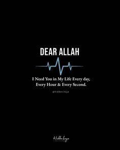 the quote dear allaah i need you in my life every day