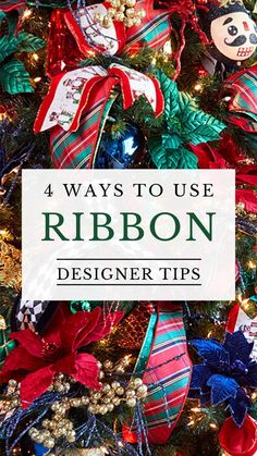 a christmas tree with ribbons on it and the words, 4 ways to use ribbon designer tips