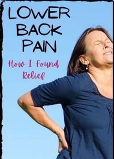 a woman holding her lower back with the text lower back pain how i found relief