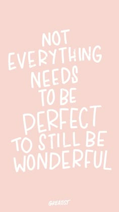 a pink background with white lettering that says not everything needs to be perfect to still be wonderful