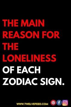 the main reason for the loneness of each zodiac sign