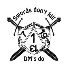 swords don't kill dm's do