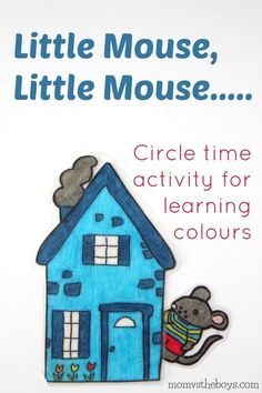 a blue house with a mouse on it and the text little mouse, little mouse circle time activity for learning colours