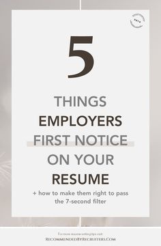 the top five things employees first notice on their resume, and how to make them right to pass the 7 second filter