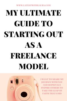 a pink camera with the words, my ultimate guide to starting out as a free range model