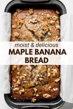 a loaf of maple banana bread with walnuts on top and text overlay reading moist & delicious maple banana bread