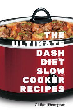 the ultimate dash diet slow cooker recipes