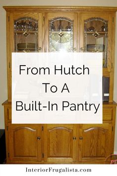 a wooden china cabinet with glass doors and the words from hutch to a built - in pantry