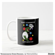 a black and white coffee mug with a dinosaur saying road is dinosaurs for road happy dentist day