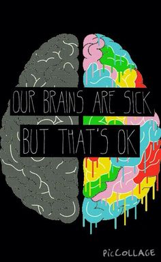 a brain with the words our brains are sick but that's ok