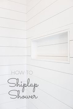 a bathroom with white shiplap walls and wood flooring that says how to shiplap shower