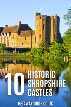 the castle with text overlaying it that reads 10 historic shopshire castles getaway guide