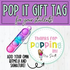 a sign that says pop it gift tag for your students to add them own name and signature