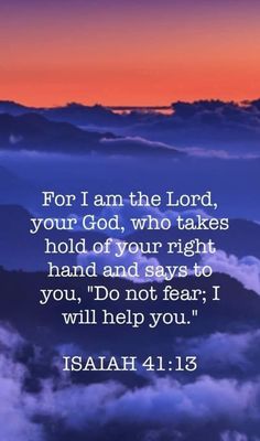 the words for i am the lord, your god who takes hold of your right hand and says to you, do not fear i will help you