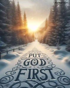 the words put god first on a snowy road with pine trees in the background at sunset