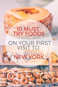 donuts are stacked on top of each other with the words 10 must try foods on your first visit to new york