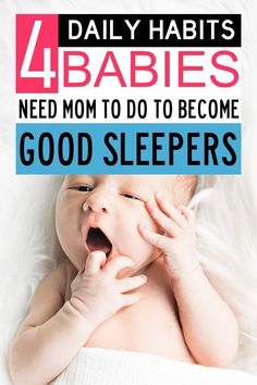 a baby yawns while laying down with the words 4 babies need mom to do to become good sleepers