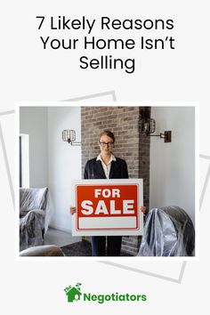 a woman holding a for sale sign with the words 7 likely reasons your home isn't selling