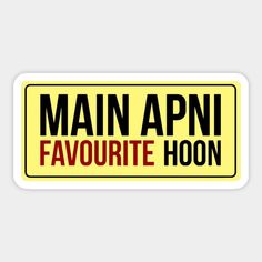 a yellow sign that says main apni favorite hoon on the side of it