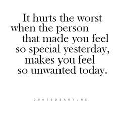 it hurts the most when the person that made you feel so special yesterday, makes you feel so unwanted today So true the ones we love the MOST can hurt us the deepest! Truths Feelings, Truth Ideas, Quotes Deep Meaningful, Love Hurts, Super Quotes, Ideas Quotes, Trendy Quotes, Quotes Love, New Quotes