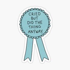 a blue ribbon with the words, i tried but did the thing anyway sticker