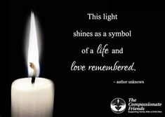 a lit candle with the words, this light shines as a symbol of a life and love reinewered