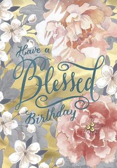 a birthday card with flowers and the words, have a blessing on it's front